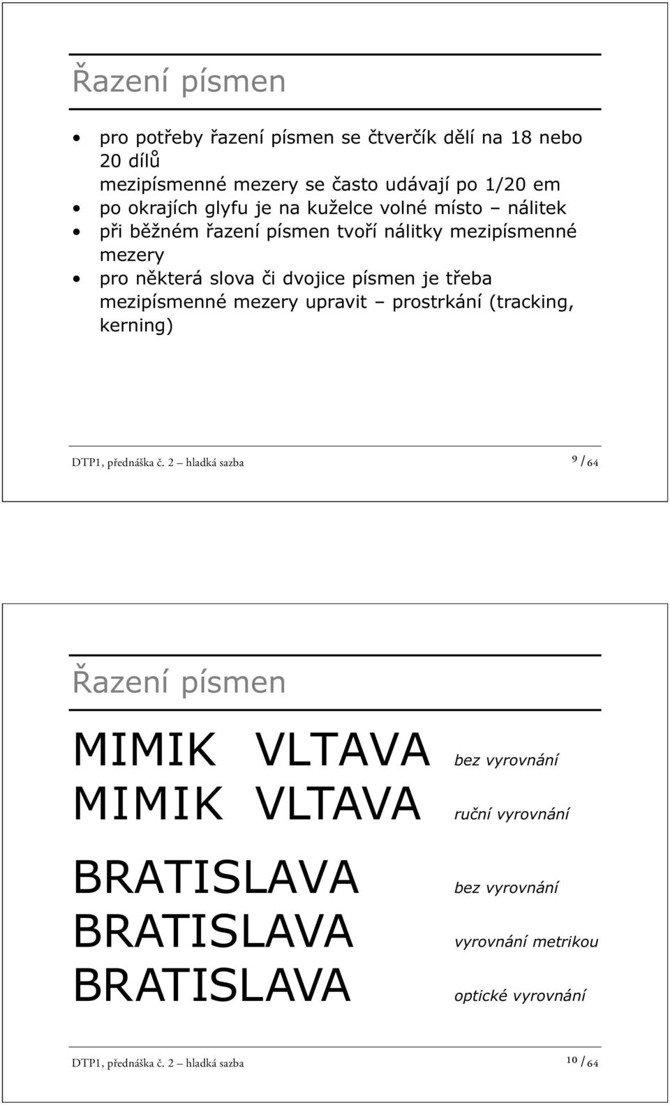 mezipísmenné mezery upravit prostrkání (tracking, kerning) DTP1, přednáška č.