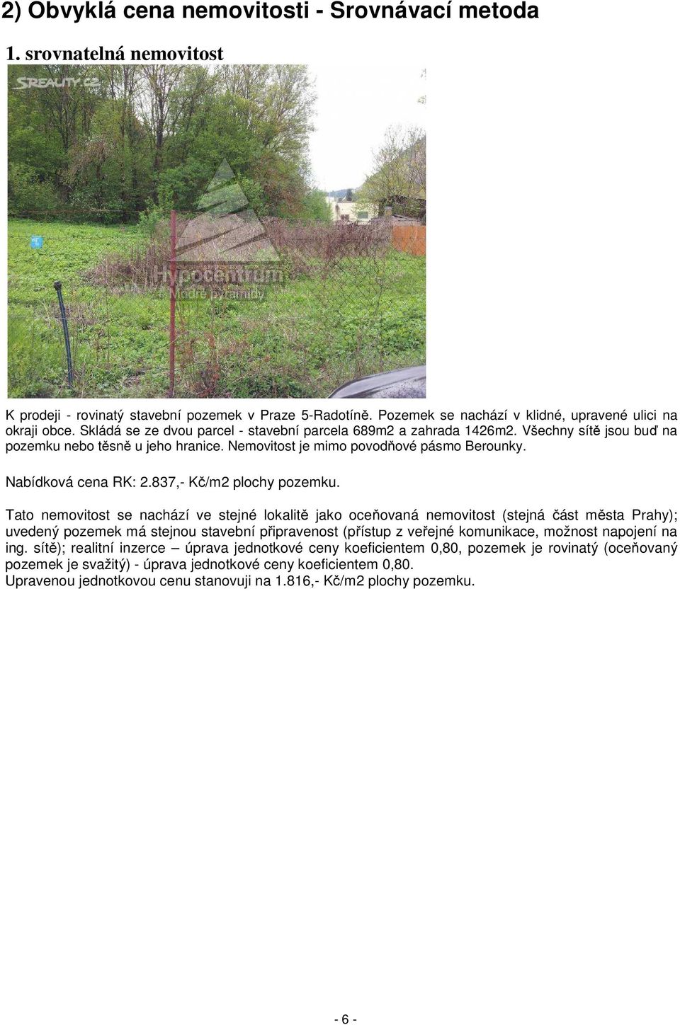 837,- Kč/m2 plochy pozemku.