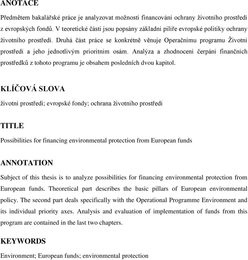 Druhá část práce se konkrétně věnuje Operačnímu programu Životní prostředí a jeho jednotlivým prioritním osám.