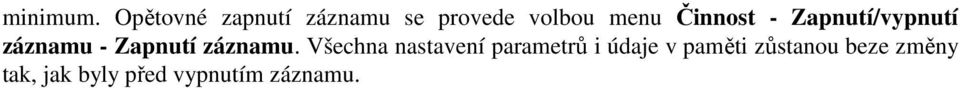 Činnost - Zapnutí/vypnutí záznamu - Zapnutí záznamu.