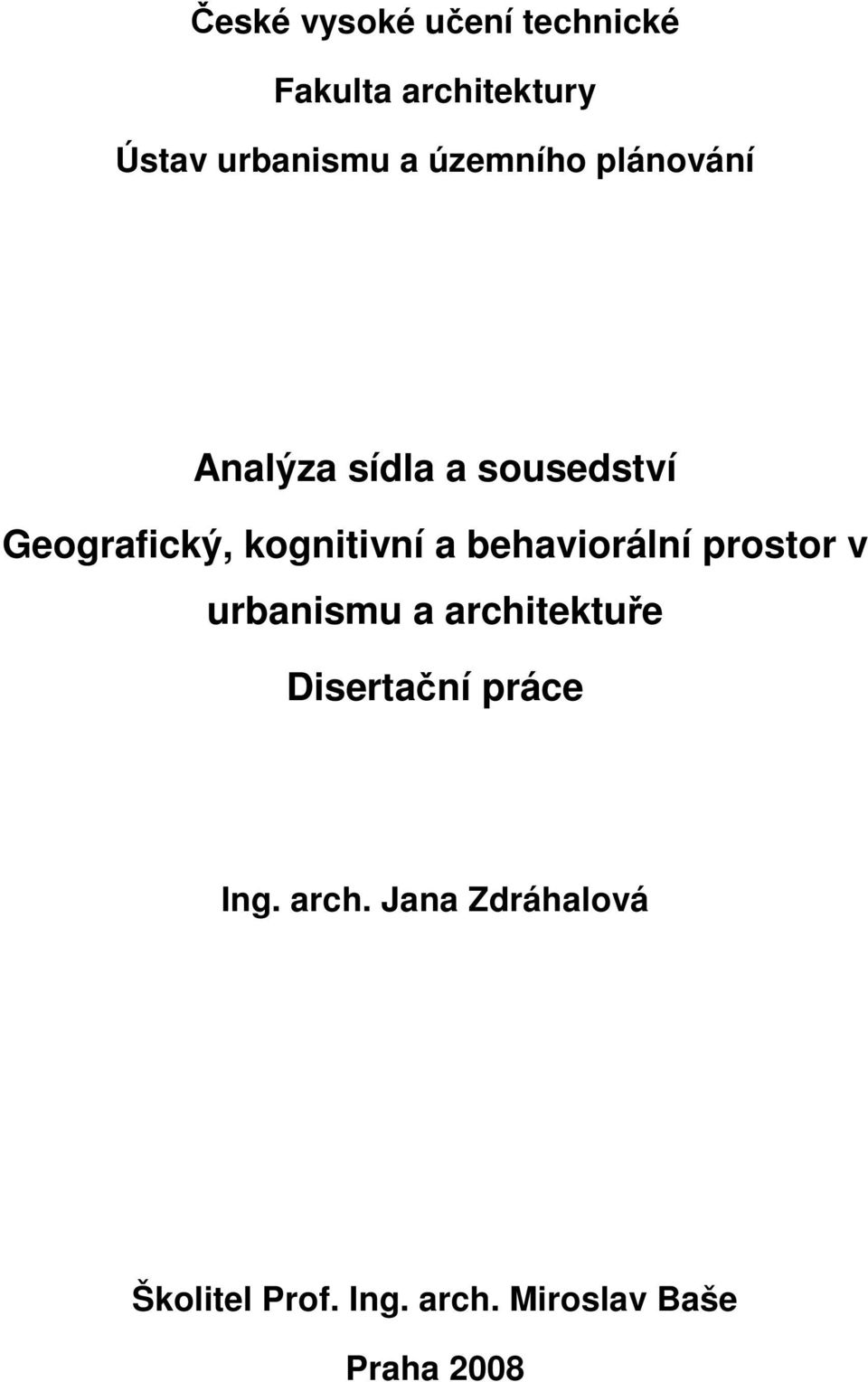 a behaviorální prostor v urbanismu a architektue Disertaní práce Ing.