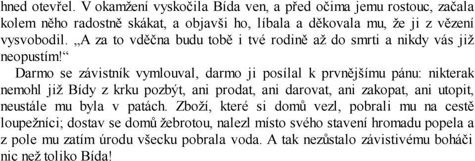 A za to vděčna budu tobě i tvé rodině až do smrti a nikdy vás již neopustím!