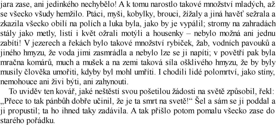 nebylo možná ani jednu zabíti!