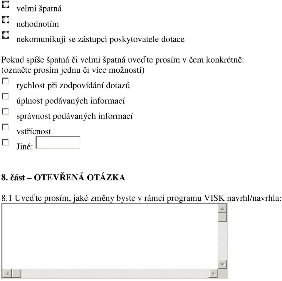 úplnost podávaných informací správnost podávaných informací vstřícnost 8.