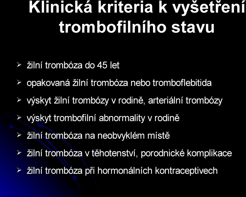 trombózy výskyt trombofilní abnormality v rodině žilní trombóza na neobvyklém místě