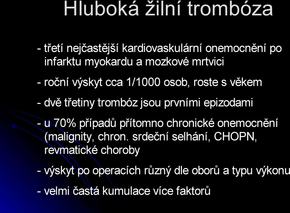 epizodami - u 70% případů přítomno chronické onemocnění (malignity, chron.