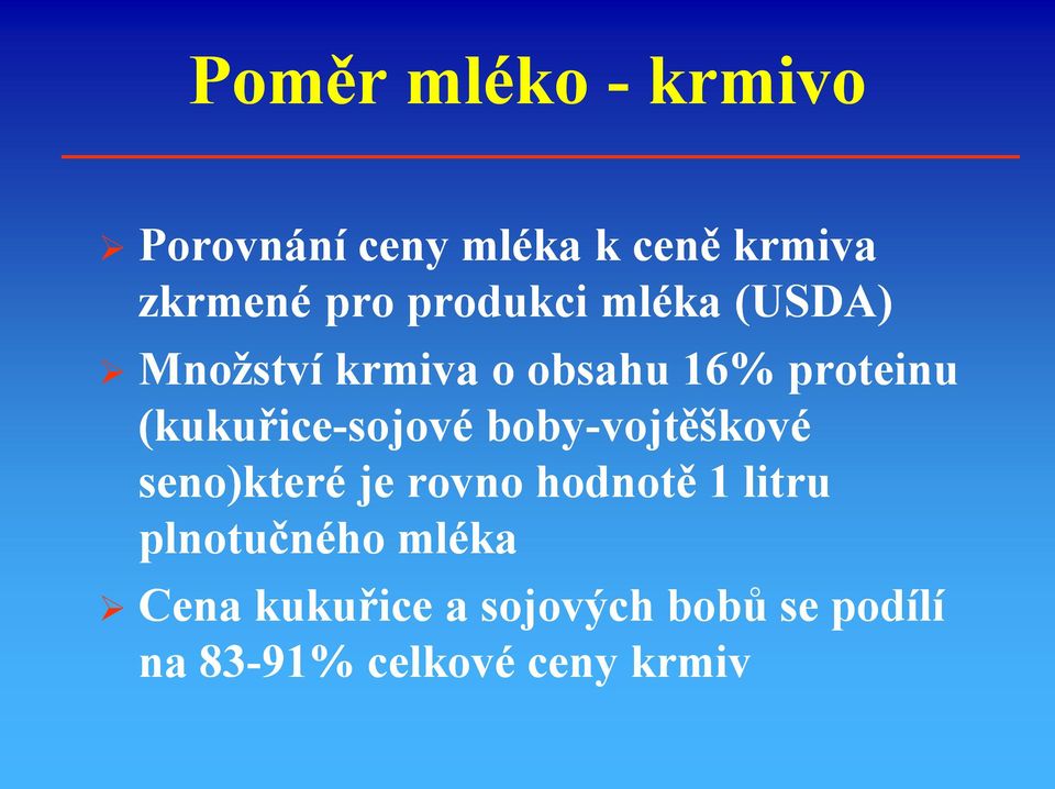 (kukuřice-sojové boby-vojtěškové seno)které je rovno hodnotě 1 litru