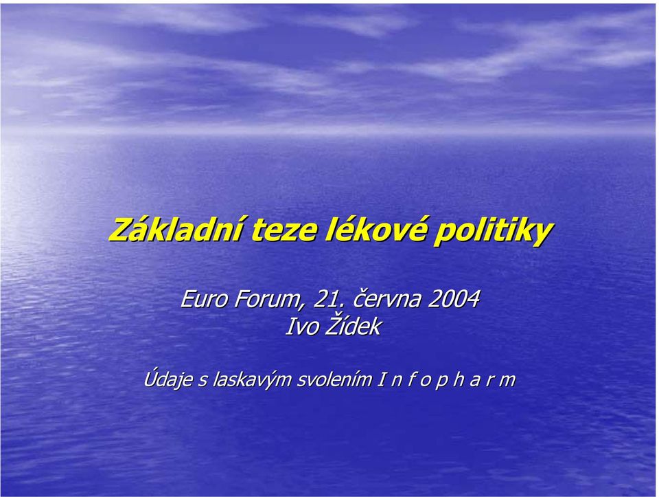 června 2004 Ivo Žídek Údaje s