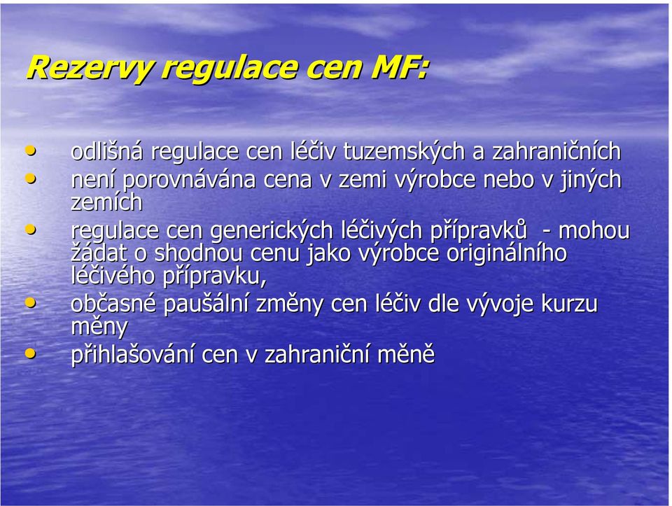 přípravkp pravků - mohou žádat o shodnou cenu jako výrobce origináln lního léčivého přípravku,