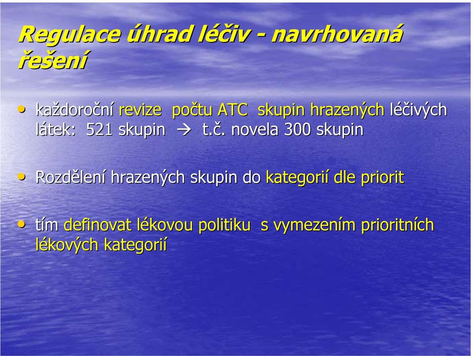 300 skupin Rozdělen lení hrazených skupin do kategorií dle priorit