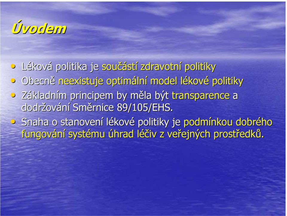 transparence a dodržov ování Směrnice 89/105/EHS.