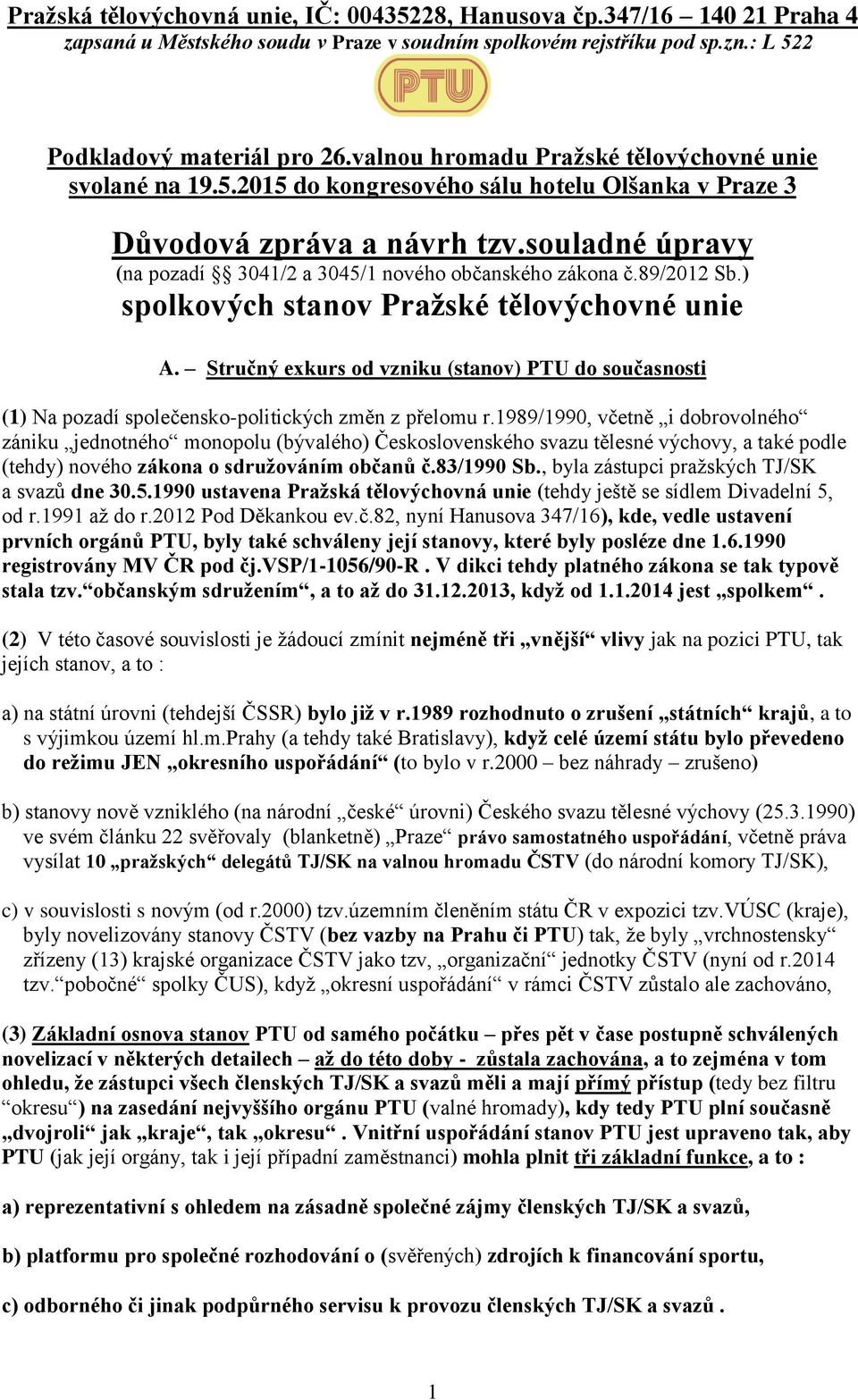 souladné úpravy (na pozadí 3041/2 a 3045/1 nového občanského zákona č.89/2012 Sb.) spolkových stanov Pražské tělovýchovné unie A.