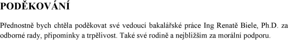 Ph.D. za odborné rady, připomínky a trpělivost.