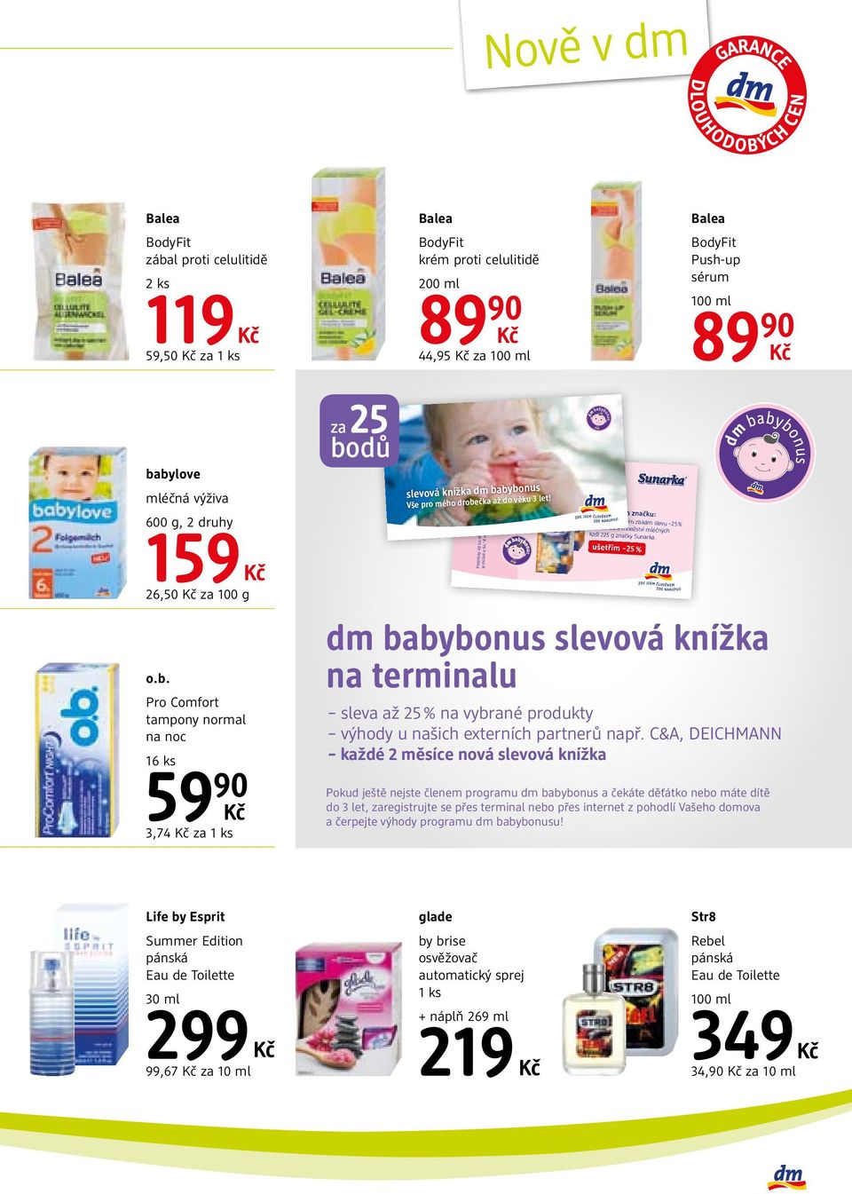 Vše pro mého drobečka až do věku 3 let! 25 % Můj Joker na značku: S tímto kuponem získám slevu 25 % na libovolné množství mléčných kaší 225 g značky Sunarka. ušetřím 25 % BB knížka terminalová 2.