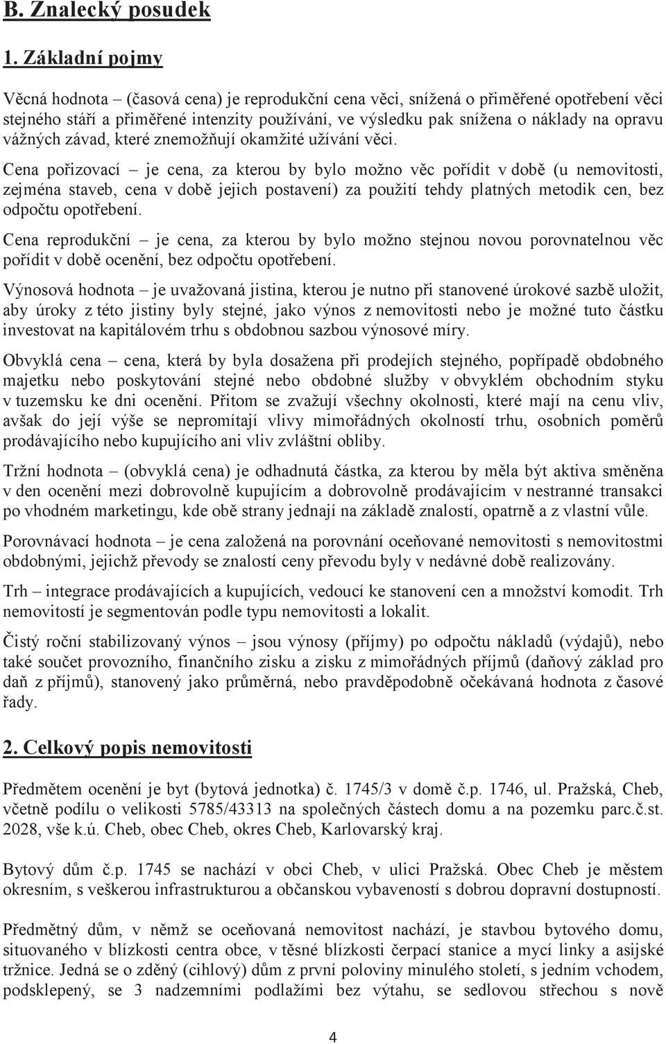 které znemožují okamžité užívání vci.
