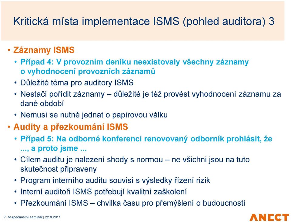 ISMS Případ 5: Na odborné konferenci renovovaný odborník prohlásit, že..., a proto jsme.