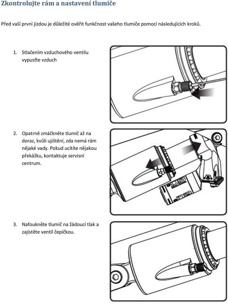 Opatrně zmáčkněte tlumič až na doraz, kvůli ujištění, zda nemá rám nějaké vady.