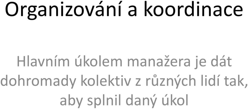 dát dohromady kolektiv z