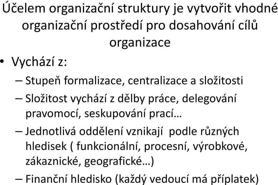 práce, delegování pravomocí, seskupování prací Jednotlivá oddělení vznikají podle různých