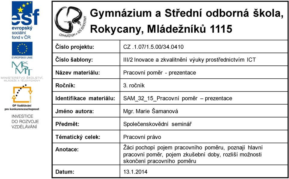 zkvalitnění výuky prostřednictvím ICT Pracovní poměr - prezentace 3. ročník SAM_32_15_Pracovní poměr prezentace Mgr.