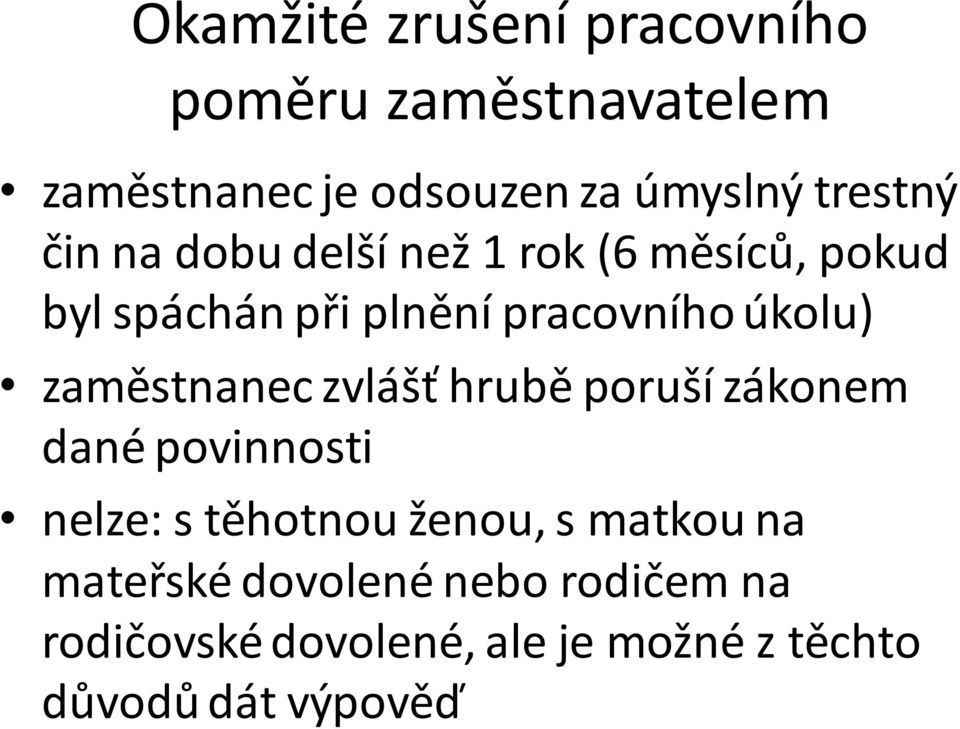 úkolu) zaměstnanec zvlášť hrubě poruší zákonem dané povinnosti nelze: s těhotnou ženou, s