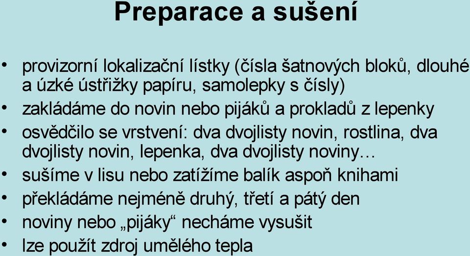 novin, rostlina, dva dvojlisty novin, lepenka, dva dvojlisty noviny sušíme v lisu nebo zatížíme balík aspoň