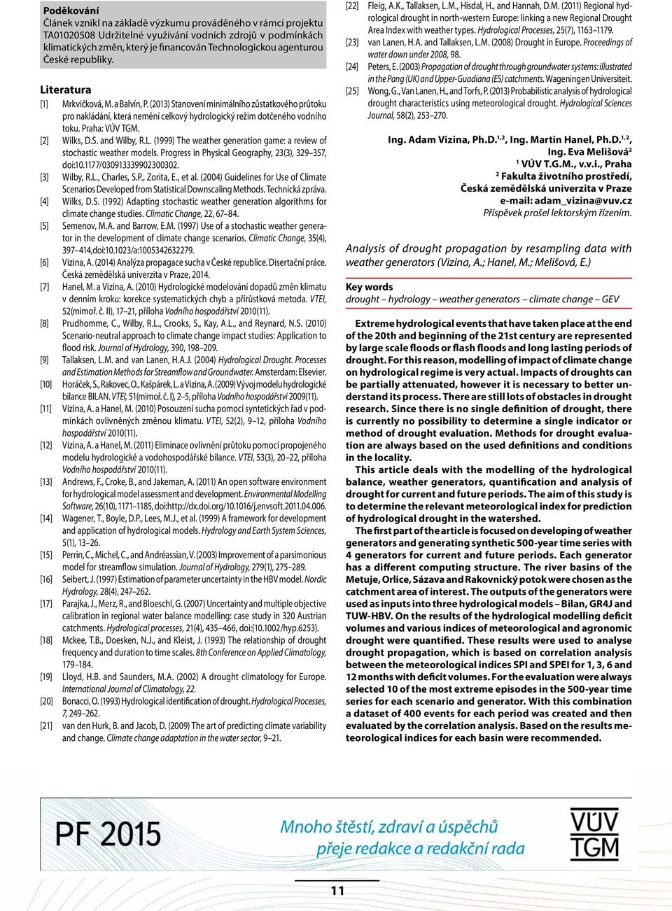 Praha: VÚV TGM. [2] Wilks, D.S. and Wilby, R.L. (1999) The weather generation game: a review of stochastic weather models. Progress in Physical Geography, 23(3), 329 357, doi:10.
