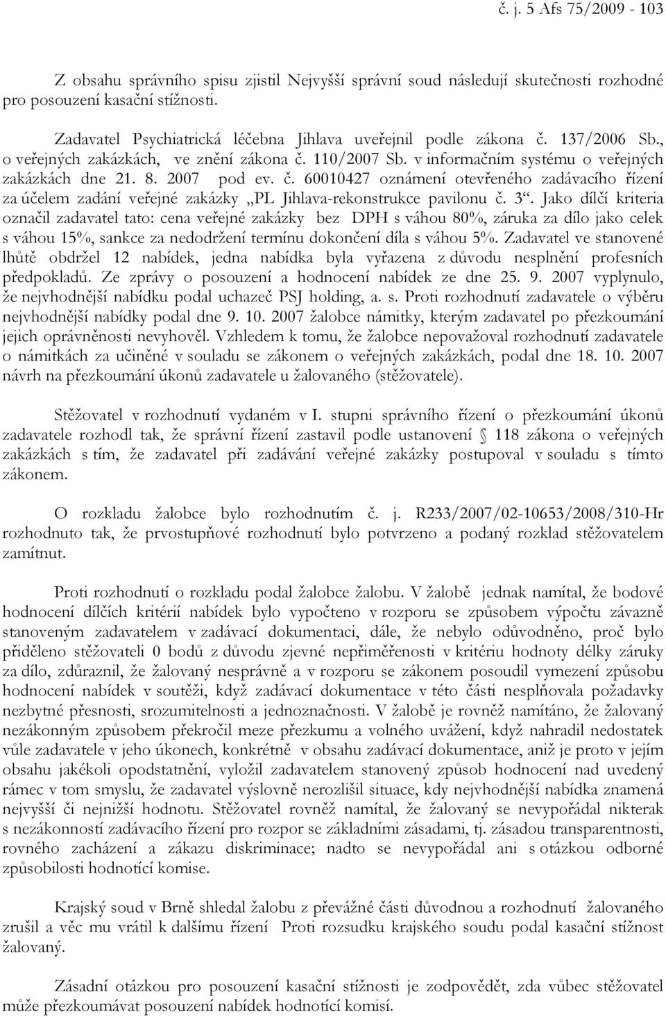 2007 pod ev. č. 60010427 oznámení otevřeného zadávacího řízení za účelem zadání veřejné zakázky PL Jihlava-rekonstrukce pavilonu č. 3.