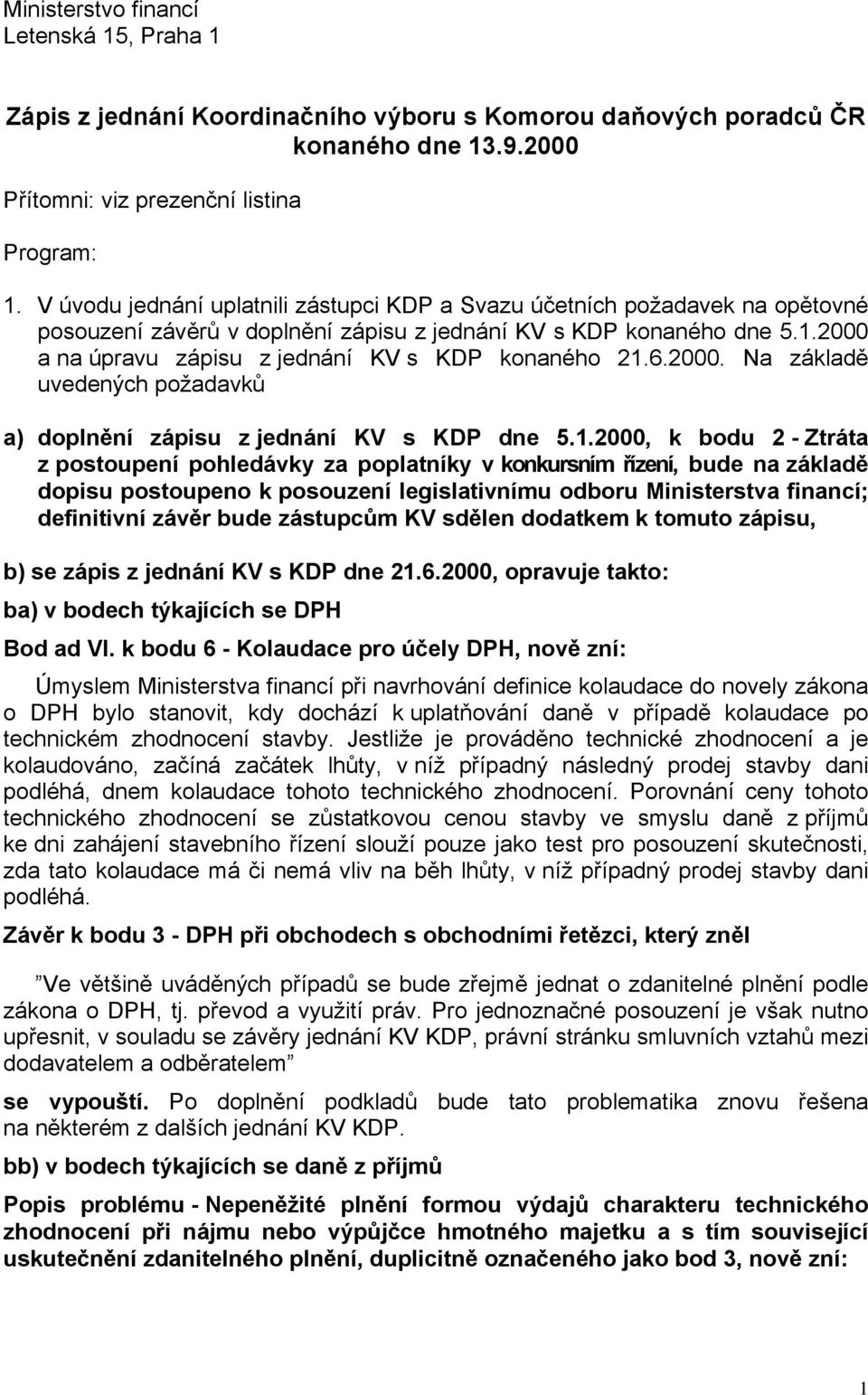 2000 a na úpravu zápisu z jednání KV s KDP konaného 21.