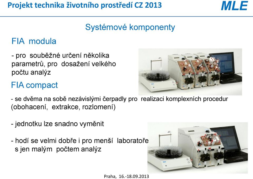 pro realizaci komplexních procedur (obohacení, extrakce, rozlomení) - jednotku