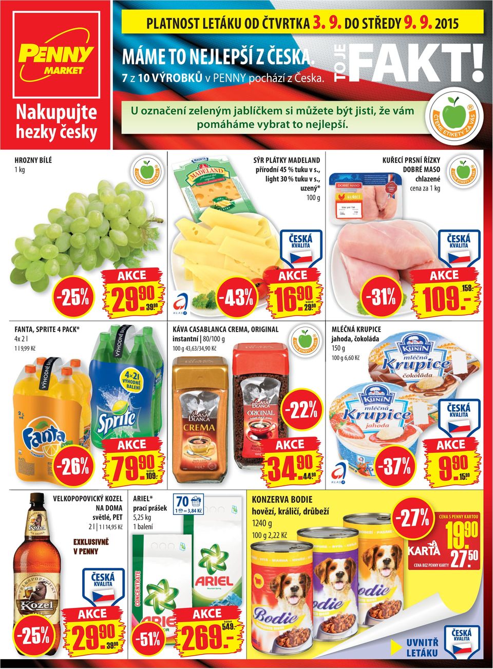 , uzený* 100 g KUŘECÍ PRSNÍ ŘÍZKY DOBRÉ MASO chlazené cena za 1 kg -25% 3 16. -43% -31% 109.- 158.