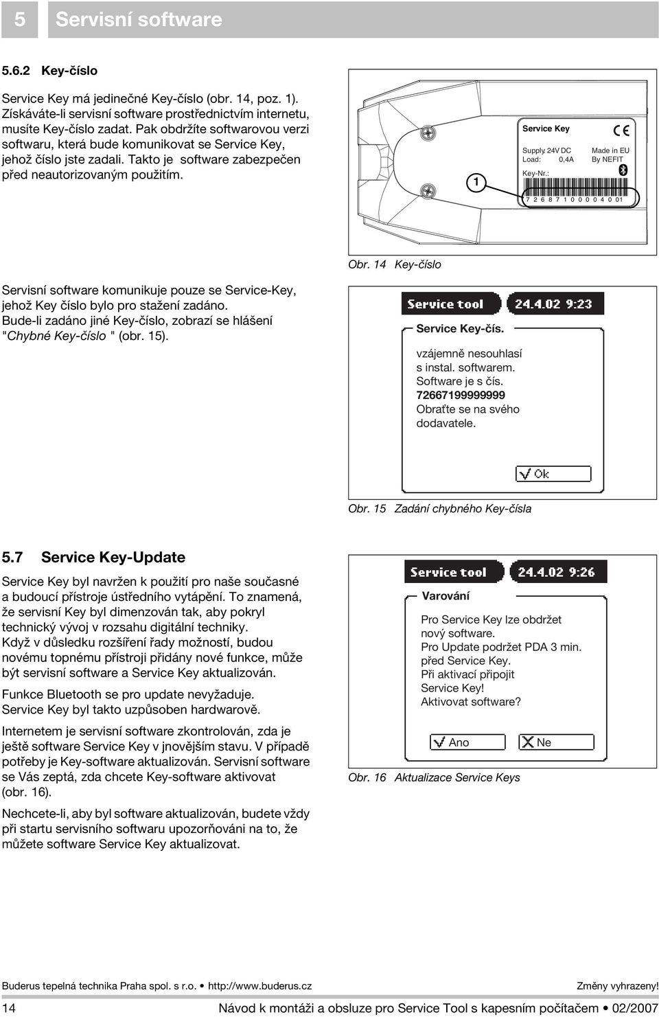 1 Service Key Supply: 24V DC Load: 0,4A Key-Nr.: Made in EU By NEFIT 7 2 6 8 7 1 0 0 0 0 4 0 01 Obr.