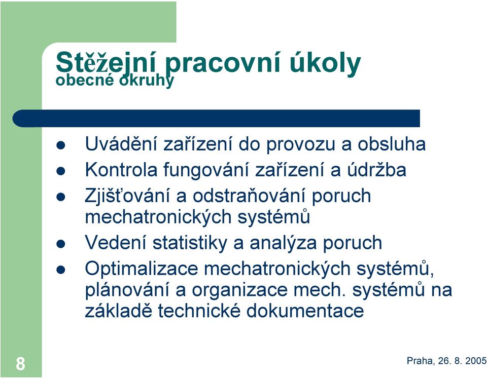 mechatronických systémů Vedení statistiky a analýza poruch Optimalizace