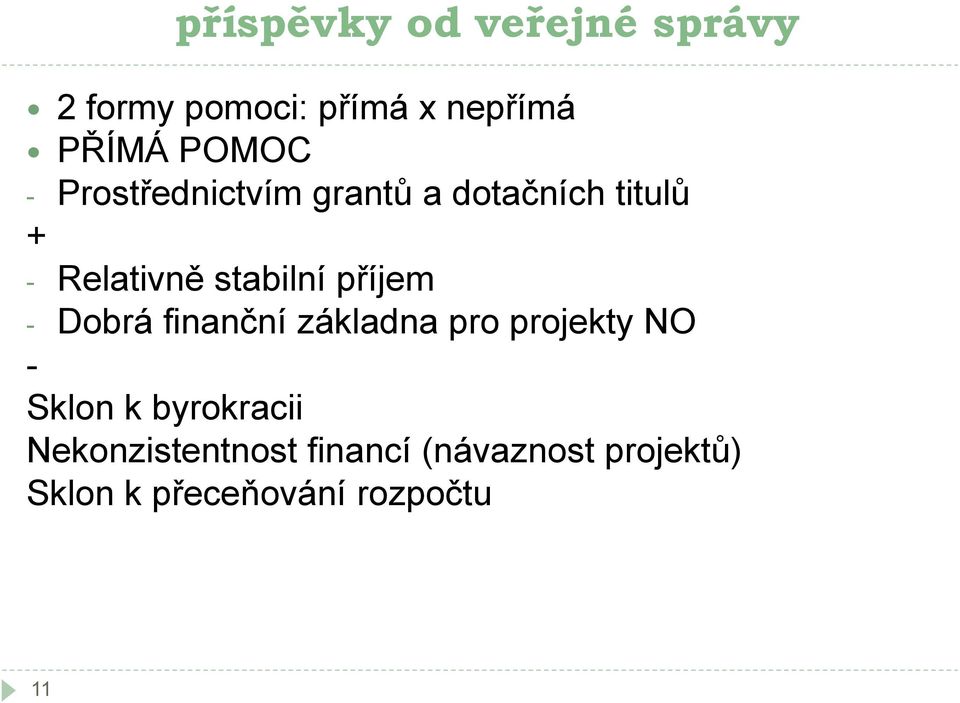 příjem - Dobrá finanční základna pro projekty NO - Sklon k byrokracii