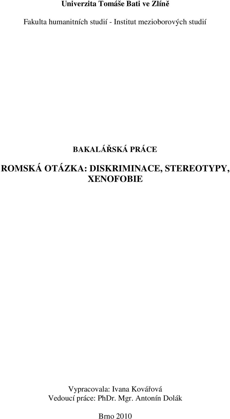 OTÁZKA: DISKRIMINACE, STEREOTYPY, XENOFOBIE Vypracovala: