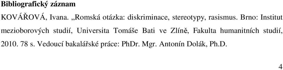 Brno: Institut mezioborových studií, Universita Tomáše Bati ve