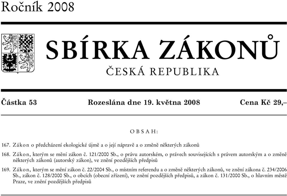 , o právu autorském, o právech souvisejících s právem autorským a o změně některých zákonů (autorský zákon), ve znění pozdějších předpisů 169.