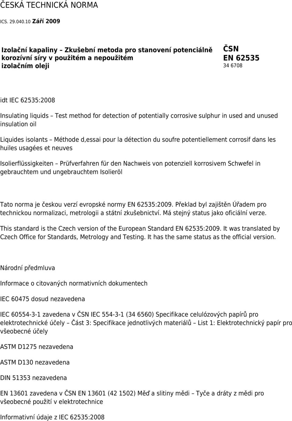 for detection of potentially corrosive sulphur in used and unused insulation oil Liquides isolants Méthode d,essai pour la détection du soufre potentiellement corrosif dans les huiles usagées et