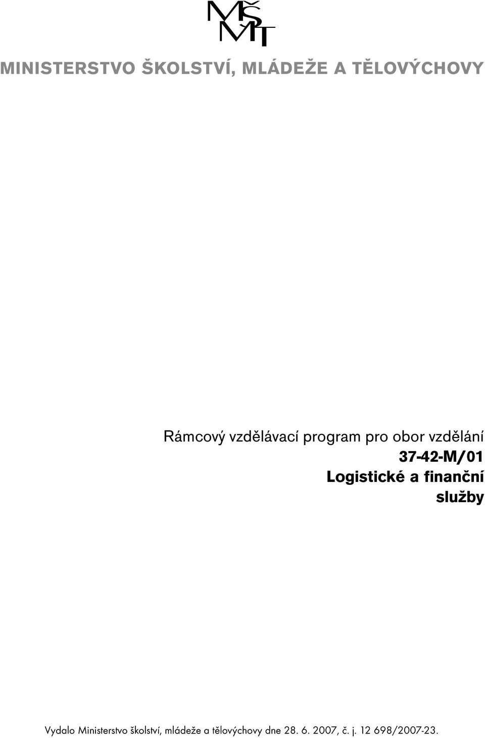 Logistické a finanční služby Vydalo Ministerstvo