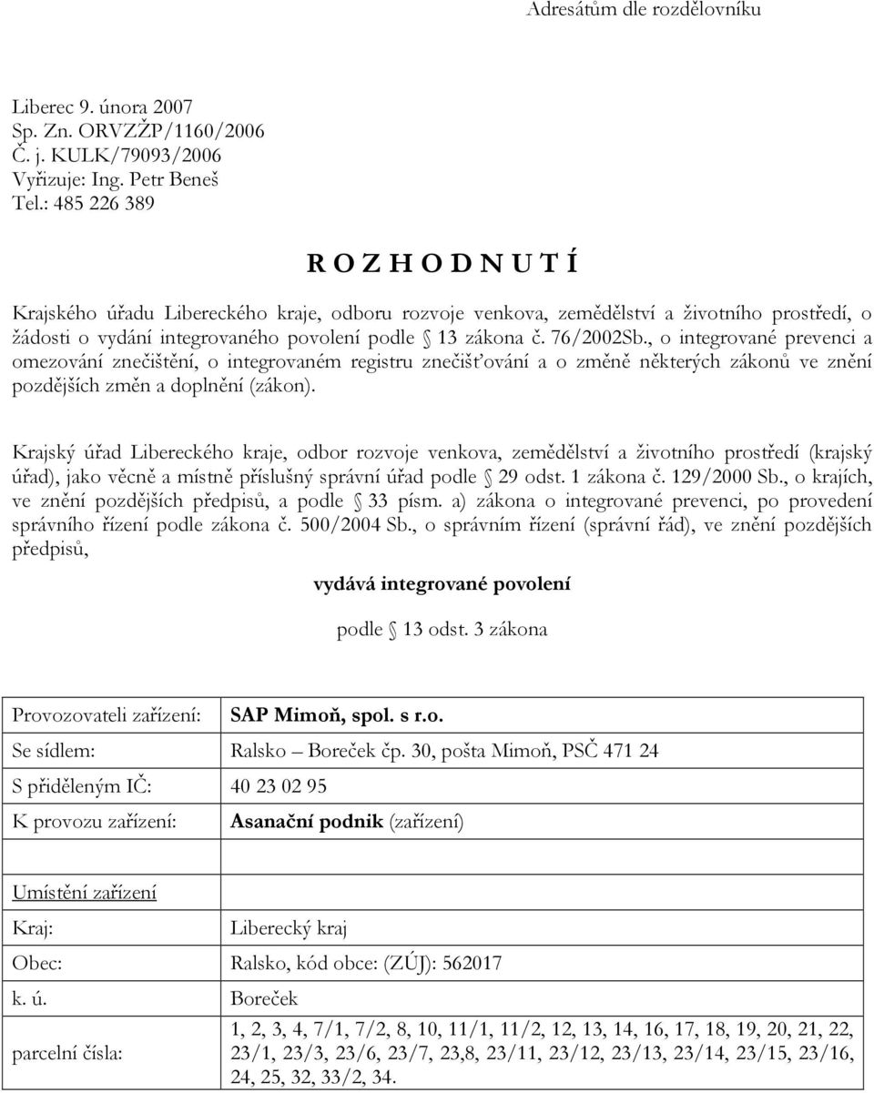 , o integrované prevenci a omezování znečištění, o integrovaném registru znečišťování a o změně některých zákonů ve znění pozdějších změn a doplnění (zákon).