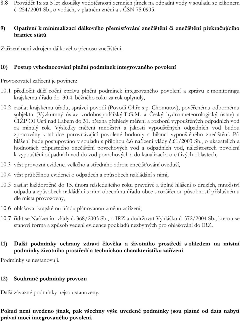 10) Postup vyhodnocování plnění podmínek integrovaného povolení Provozovatel zařízení je povinen: 10.