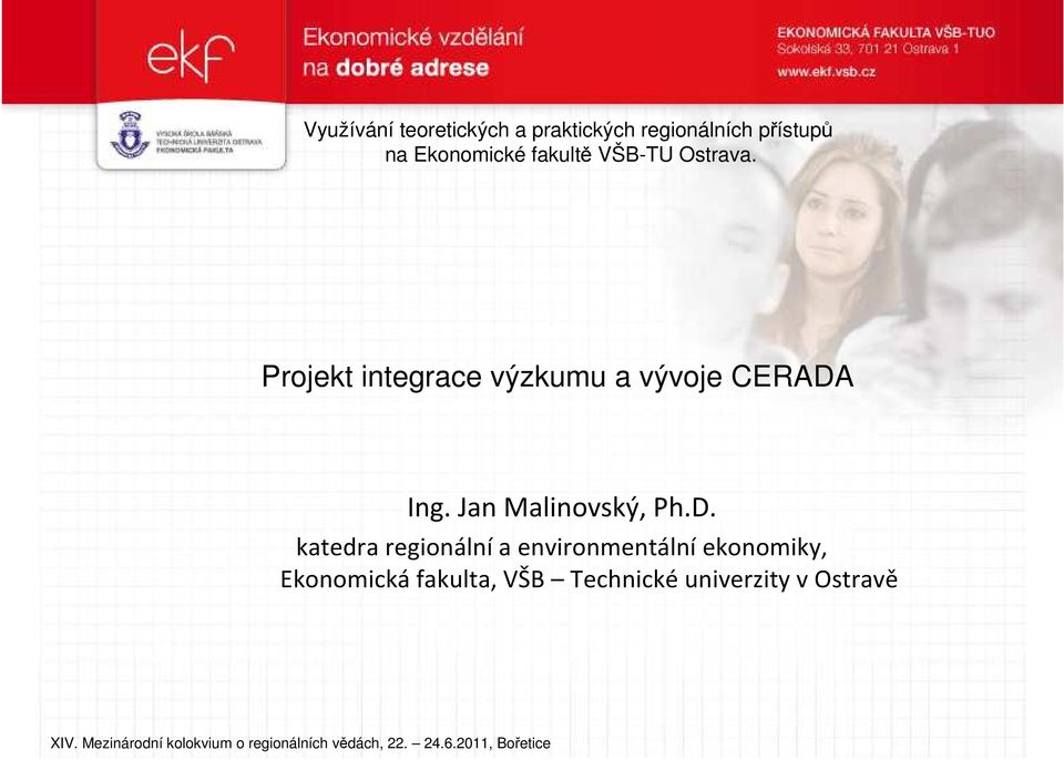 Projekt integrace výzkumu a vývoje CERADA Ing. Jan Malinovský, Ph.