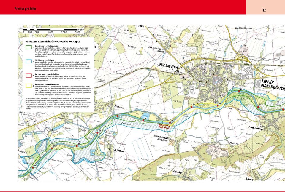 Revitalizační pás je obecně určen pro volný korytotvorný vývoj řeky a v tomto prostoru mají přirozené fluviálně-geomorfologické procesy přednost před ostatními zájmy.