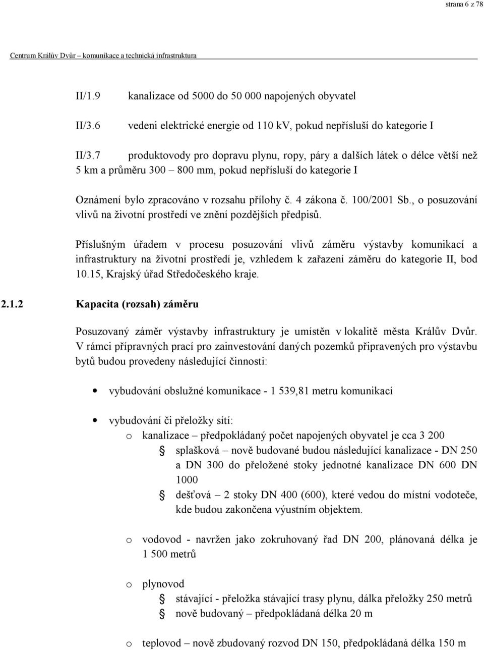 100/2001 Sb., o posuzování vlivů na životní prostředí ve znění pozdějších předpisů.