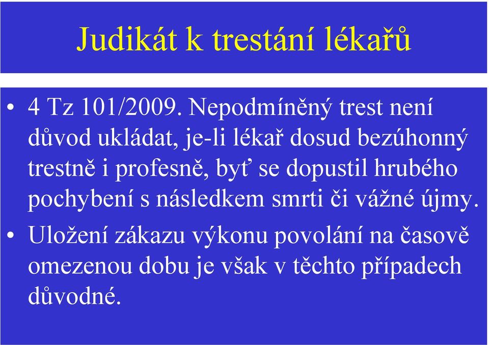 trestně i profesně, byť se dopustil hrubého pochybení s následkem