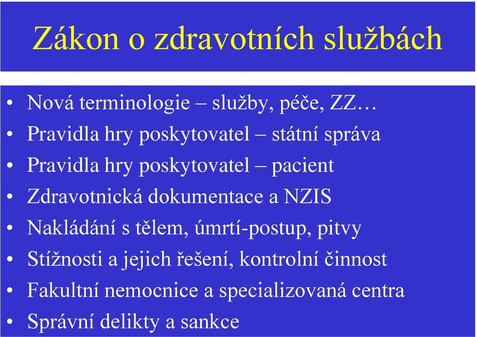 dokumentace a NZIS Nakládání s tělem, úmrtí-postup, pitvy Stížnosti a jejich