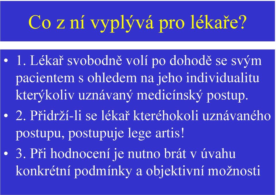 individualitu kterýkoliv uznávaný medicínský postup. 2.