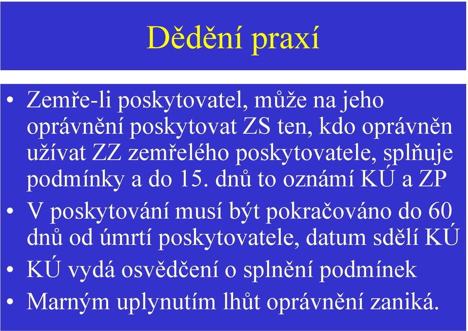 dnů to oznámí KÚ a ZP V poskytování musí být pokračováno do 60 dnů od úmrtí