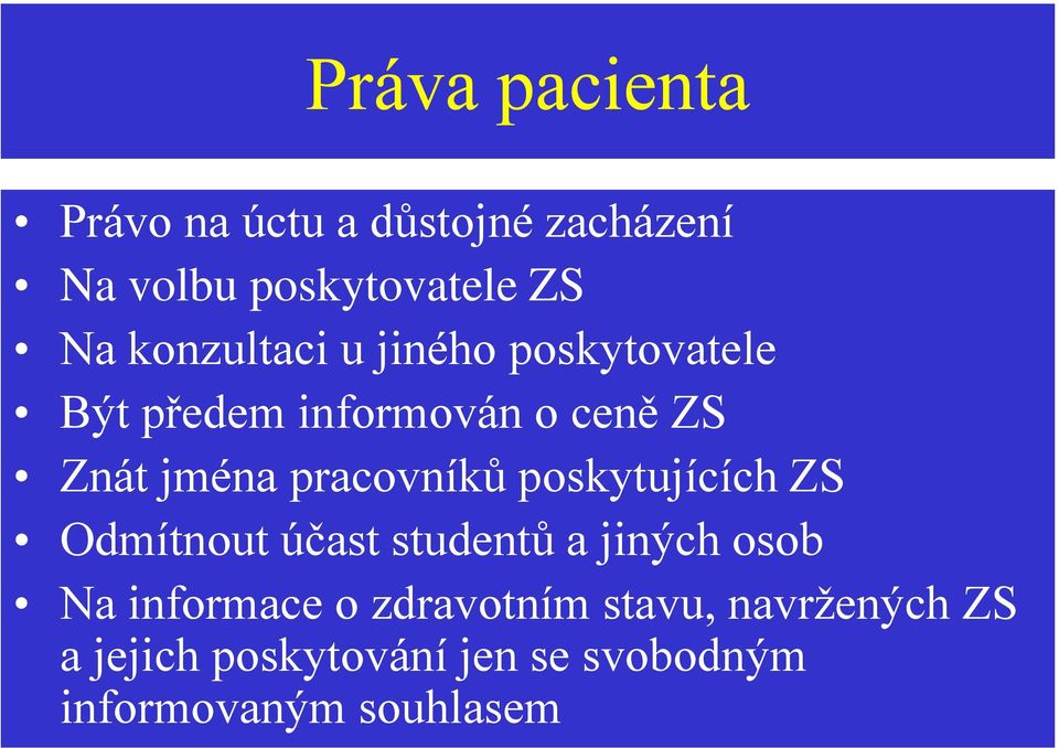 pracovníků poskytujících ZS Odmítnout účast studentů a jiných osob Na informace o