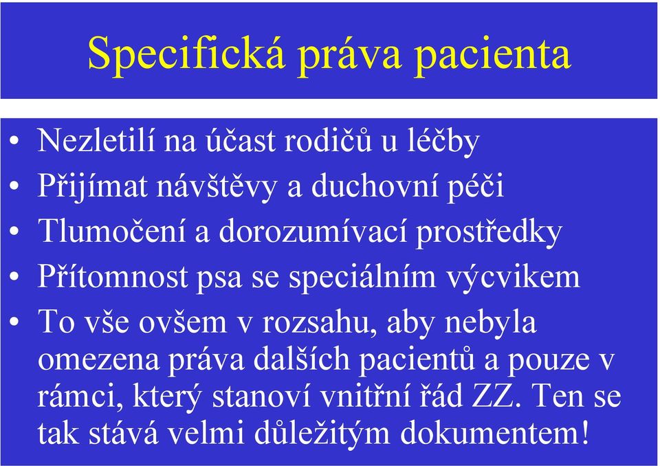 výcvikem To vše ovšem v rozsahu, aby nebyla omezena práva dalších pacientů a